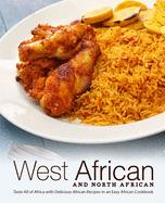 West African and North African: Taste All of Africa with Delicious African Recipes in an Easy African Cookbook