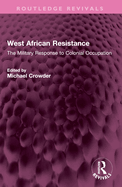 West African Resistance: The Military Response to Colonial Occupation