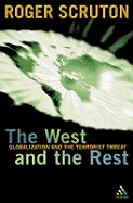 West and the Rest: Globalization and the Terrorist Threat - Scruton, Roger
