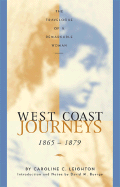 West Coast Journeys: 1865-1879 the Travelogue of a Remarkable Woman - Leighton, Caroline C, and Buerge, David M (Introduction by)