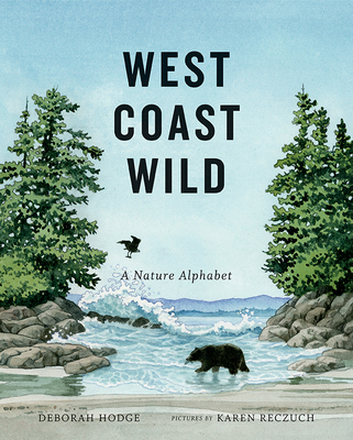 West Coast Wild: A Nature Alphabet - Hodge, Deborah