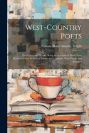 West-Country Poets: Their Lives and Works. Being an Account of About Four Hundred Verse Writers of Devon and Cornwall, With Poems and Extracts