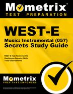 West-E Music: Instrumental (057) Secrets Study Guide: West-E Test Review for the Washington Educator Skills Tests-Endorsements