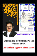 West Facing House Plans As Per Vastu Shastra: 110 Various Types of Plans Inside