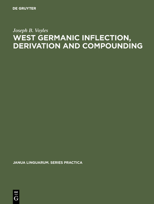 West Germanic Inflection, Derivation and Compounding - Voyles, Joseph B