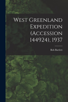 West Greenland Expedition (Accession 144924), 1937 - Bartlett, Bob 1875-1946