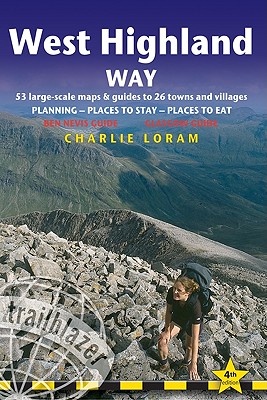 West Highland Way: 553 Large-Scale Maps & Guides to 26 Towns and Villages: Planning/Places to Stay/Places to Eat - Loram, Charlie, and Thomas, Bryn, and Stedman, Henry (Revised by)