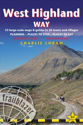 West Highland Way Trailblazer British Walking Guide: Practical Route Guide to Walking the Whole Path with 53 Large-Scale Walking Maps, Places to Stay, Places to Eat - Loram, Charlie