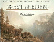 West of Eden: A History of Art & Literature of Yosemite