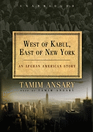 West of Kabul, East of New York: An Afghan American History