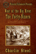 West of the Big River: The Forty-Niners