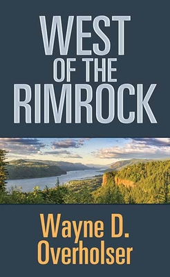 West of the rimrock - Overholser, Wayne D