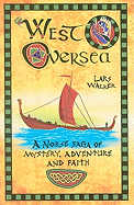 West Oversea: A Norse Saga of Mystery, Adventure and Faith