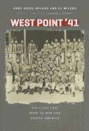 West Point '41: The Class That Went to War and Shaped America