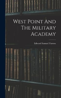 West Point And The Military Academy - Farrow, Edward Samuel