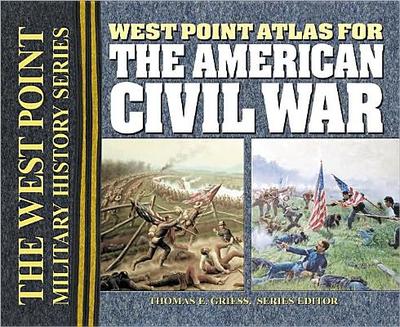 West Point Atlas for the American Civil War - Greiss, Thomas E