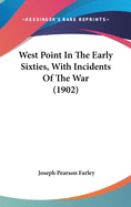 West Point In The Early Sixties, With Incidents Of The War (1902)