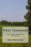 West Tennessee: The Land Between the Rivers