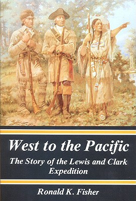 West to the Pacific - Fisher, Ron, and Fisher, Ronald K