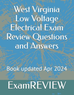 West Virginia Low Voltage Electrical Exam Review Questions and Answers - Yu, Mike, and Examreview