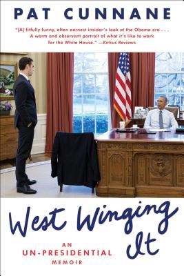 West Winging It: An Un-Presidential Memoir - Cunnane, Pat