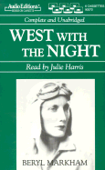 West with the Night - Markham, Beryl, and Harris, Julie (Read by)