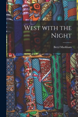 West With the Night - Markham, Beryl