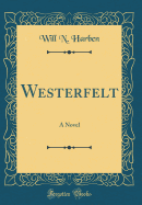 Westerfelt: A Novel (Classic Reprint)