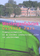 Westergasfabriek Culture Park: Transformation of a Former Industrial Site in Amsterdam