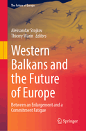 Western Balkans and the Future of Europe: Between an Enlargement and a Commitment Fatigue