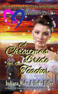Western Brides: A Christmas Bride for the Teacher: A Sweet and Inspirational Western Historical Romance