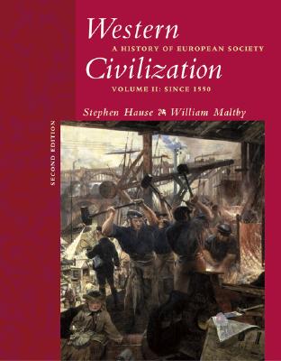 Western Civilization: A History of European Society, Volume II: Since 1550 - Hause, Steven C, and Maltby, William