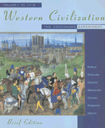 Western Civilization: The Continuing Experiment, Volume 1: To 1715 - Noble, Thomas F X, Dr., and Strauss, Barry S, and Osheim, Duane J