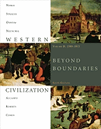 Western Civilization, Volume B: 1300-1815: Beyond Boundaries