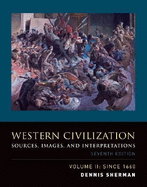 Western Civilization Volume II: Since 1660: Sources, Images, and Interpretations
