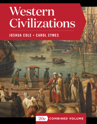 Western Civilizations - Cole, Joshua, and Symes, Carol