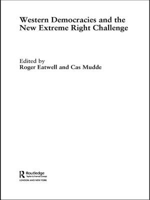 Western Democracies and the New Extreme Right Challenge - Eatwell, Roger (Editor), and Mudde, Cas (Editor)