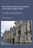 Western European Museums and Visual Persuasion: Art, Edifice, and Social Influence