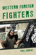 Western Foreign Fighters: The Threat to Homeland and International Security