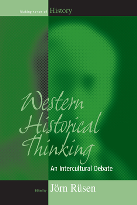 Western Historical Thinking: An Intercultural Debate - Rsen, Jrn (Editor)