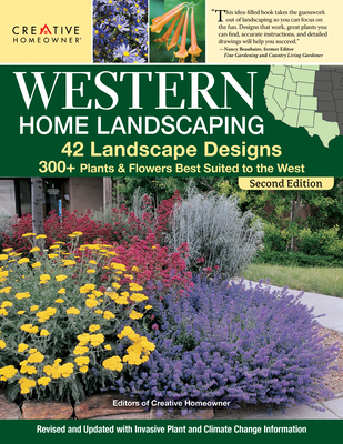 Western Home Landscaping, Second Edition: 42 Landscape Designs, 300+ Plants & Flowers Best Suited to the West - Brower, Felicia (Editor), and Holmes, Roger, and Walheim, Lance