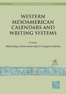 Western Mesoamerican Calendars and Writing Systems: Proceedings of the Copenhagen Roundtable