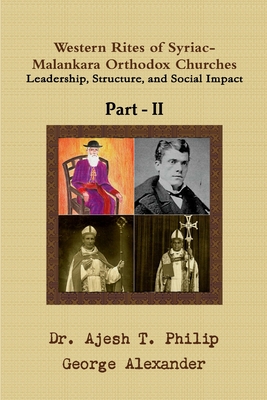 Western Rites of Syriac-Malankara Orthodox Churches (Part II) - Alexander, George, and T. Philip, Dr. Ajesh