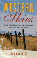 Western Skies: Bird Hunting in the Rockies and on the Plains