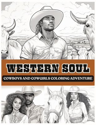 Western Soul: Cowboys And Cowgirls Coloring Adventure: Cowboys Coloring Book Black Man Coloring Book Cowgirls Coloring Book Western Books Black Woman Coloring Book - Books, Cocoa Butter