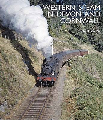 Western Steam in Devon and Cornwall - Welch, Michael