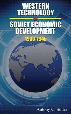 Western Technology and Soviet Economic Development 1930 to 1945 - Sutton, Antony C