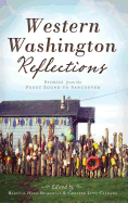 Western Washington Reflections: Stories from the Puget Sound to Vancouver