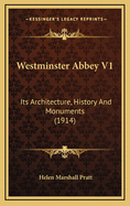Westminster Abbey V1: Its Architecture, History and Monuments (1914)