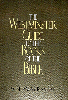 Westminster Guide to the Books of the Bible - Ramsay, William M